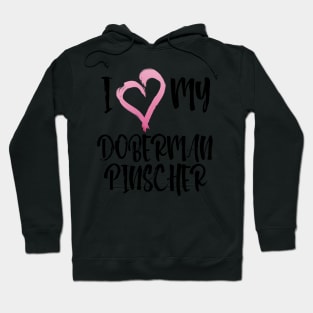 I Love My Doberman Pinscher! Especially for Doberman owners! Hoodie